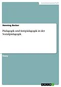 E-Book (epub) Pädagogik und Antipädagogik in der Sozialpädagogik von Henning Becker