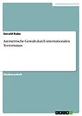 E-Book (epub) Asymetrische Gewalt durch internationalen Terrorismus von Gerald Rabe