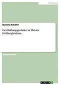 E-Book (epub) Der Bildungsgedanke in Platons Höhlengleichnis von Daniela Schäfer