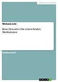 E-Book (epub) Rene Descartes: Die ersten beiden Meditationen von Michaela Lehr
