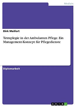 E-Book (pdf) Tetraplegie in der Ambulanten Pflege: Ein Management-Konzept für Pflegedienste von Dirk Meifort