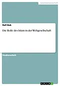 E-Book (epub) Die Rolle des Islam in der Weltgesellschaft von Ralf Bub