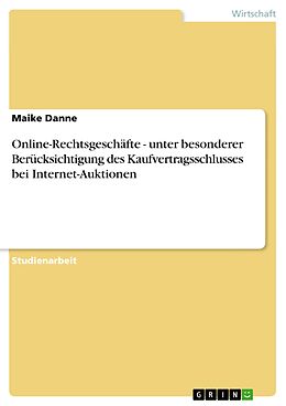 E-Book (epub) Online-Rechtsgeschäfte - unter besonderer Berücksichtigung des Kaufvertragsschlusses bei Internet-Auktionen von Maike Danne