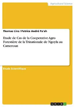 E-Book (pdf) Etude de Cas de la Cooperative Agro Forestière de la Trinationale de Ngoyla au Cameroun von Thomas Lins, Patrice André Pa'ah
