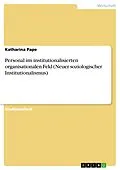 E-Book (epub) Personal im institutionalisierten organisationalen Feld (Neuer soziologischer Institutionalismus) von Katharina Pape