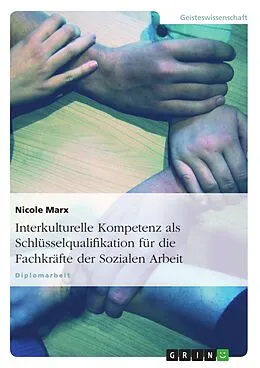 E-Book (epub) Interkulturelle Kompetenz- Eine Schlüsselqualifikation für die Fachkräfte der Sozialen Arbeit von Nicole Marx