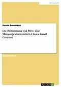 E-Book (pdf) Die Bestimmung von Preis- und Mengenprämien mittels Choice based Conjoint von Hanna Busemann