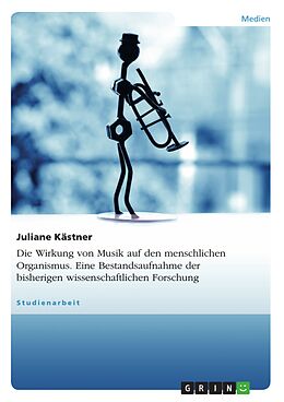 E-Book (pdf) Wirkung von Musik - Eine Bestandsaufnahme bisher vorliegender wissenschaftlicher Erhebungen von Juliane Kästner