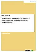 E-Book (epub) Markenidentität vs. Corporate Identity - Abgrenzung und Aussagewert für die Markenführung von Jana Beining