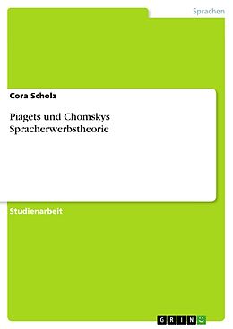 E-Book (epub) Piagets und Chomskys Spracherwerbstheorie von Cora Scholz