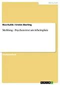 E-Book (epub) Mobbing - Psychoterror am Arbeitsplatz von Rico Kullik, Kristin Eberling