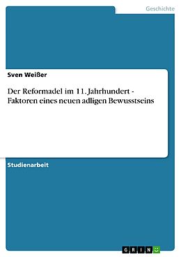E-Book (epub) Der Reformadel im 11. Jahrhundert - Faktoren eines neuen adligen Bewusstseins von Sven Weißer
