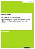 E-Book (epub) La Nouvelle Héloise und die problematisierte Utopie der Ménage à trois - Julie zwischen ordre naturel und ordre social von Annette Langen