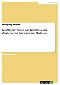 E-Book (epub) Konfliktprävention und Konfliktlösung durch unternehmensinterne Mediation von Wolfgang Bühler