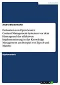 E-Book (pdf) Evaluation von Open-Source Content-Management-Systemen vor dem Hintergrund der effektiven Implementierung in das Knowledge Management am Beispiel von Typo3 und Mambo von Andre Wiedenhofer