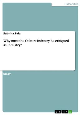 eBook (epub) Why must the Culture Industry be critiqued as Industry? de Sabrina Palz