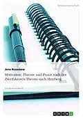 E-Book (pdf) Von der Motivationstheorie zur Motivationspraxis mit Schwerpunkt auf der Zweifaktoren-Theorie nach Herzberg von Jens Rosenow