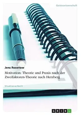 E-Book (pdf) Von der Motivationstheorie zur Motivationspraxis mit Schwerpunkt auf der Zweifaktoren-Theorie nach Herzberg von Jens Rosenow
