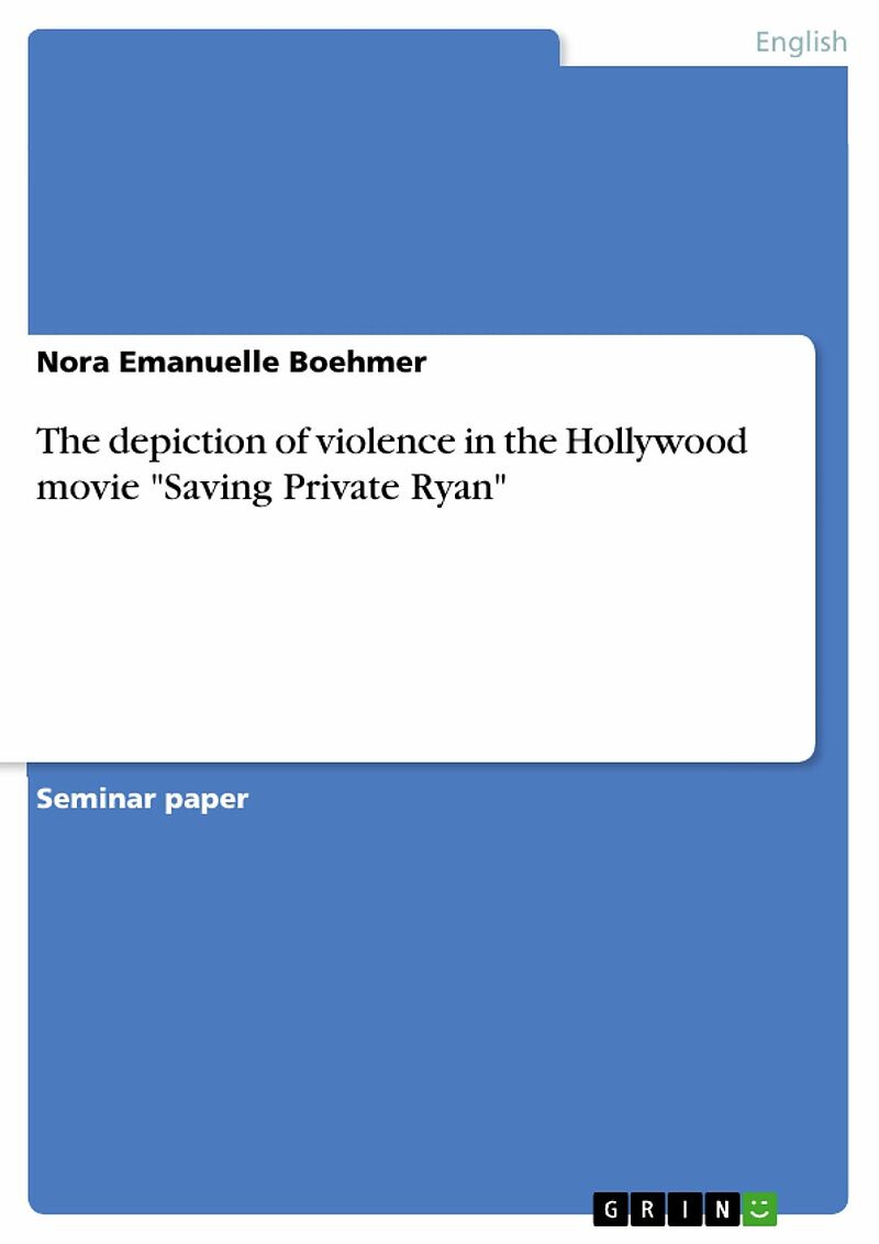 The depiction of violence in the Hollywood movie "Saving Private Ryan"