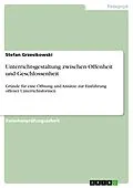 E-Book (epub) Unterrichtsgestaltung zwischen Offenheit und Geschlossenheit - Gründe für eine Öffnung von Unterricht, eine Betrachtung seiner Effektivität, seiner Verbreitung und Ansätze für eine Einführung offener Unterrichtsformen von Stefan Grzesikowski