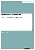 E-Book (epub) Autonomie und neue Kontrolle von Thomas Luister, Anna Ehrmann