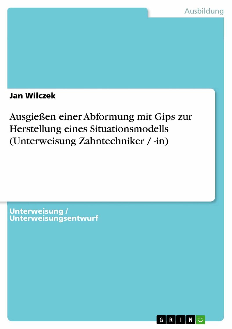 Ausgießen einer Abformung mit Gips zur Herstellung eines Situationsmodells (Unterweisung Zahntechniker / -in)