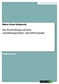 E-Book (pdf) Die Entwicklung auf dem Ausbildungsstellen- und Arbeitsmarkt von Mario Kilian Diederichs