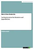 E-Book (epub) Suchtprävention, insbesondere auch bei Kindern und Jugendlichen von Mario Kilian Diederichs