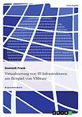 E-Book (epub) Virtualisierung von IT-Infrastrukturen am Beispiel von VMware von Dominik Frank