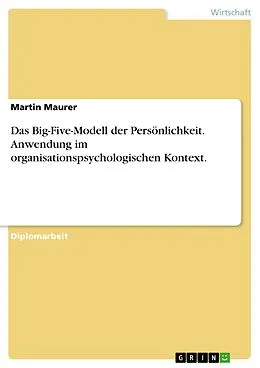 E-Book (pdf) Das Big-Five-Modell der Persönlichkeit - Anwendung im organisationspsychologischen Kontext von Martin Maurer