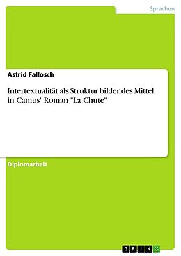 E-Book (pdf) Intertextualität als Struktur bildendes Mittel in Camus' Roman "La Chute" von Astrid Fallosch
