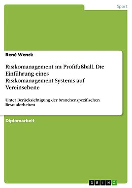 E-Book (epub) Risikomanagement im Profifußball. Die Einführung eines Risikomanagement-Systems auf Vereinsebene von René Wenck