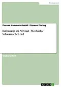 E-Book (epub) Euthanasie im NS-Staat - Mosbach / Schwarzacher Hof von Doreen Hammerschmidt, Doreen Döring