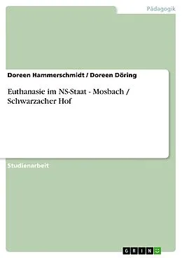 E-Book (epub) Euthanasie im NS-Staat - Mosbach / Schwarzacher Hof von Doreen Hammerschmidt, Doreen Döring