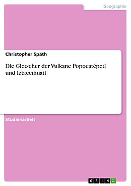 E-Book (pdf) Die Gletscher der Vulkane Popocatépetl und Iztaccíhuatl von Christopher Späth