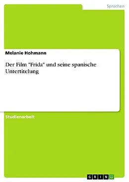 E-Book (pdf) Der Film "Frida" und seine spanische Untertitelung von Melanie Hohmann