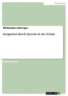 E-Book (pdf) Integration durch Sprache in der Schule von Till-Bastian Fehringer
