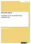 E-Book (epub) Sozialplan versus Sozialtarifvertrag - Fallstudie AEG von Maximilian Hegener