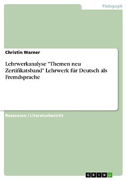 E-Book (pdf) Lehrwerkanalyse "Themen neu Zertifikatsband" Lehrwerk für Deutsch als Fremdsprache von Christin Warner