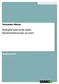 E-Book (epub) Pädophil sein heißt nicht, Kindsmissbraucher zu sein? von Alexander Hässler