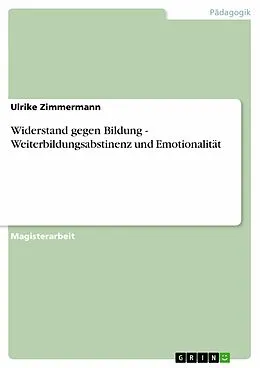E-Book (pdf) Widerstand gegen Bildung - Weiterbildungsabstinenz und Emotionalität von Ulrike Zimmermann