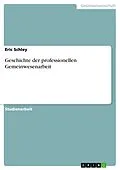 E-Book (epub) Geschichte der professionellen Gemeinwesenarbeit von Eric Schley
