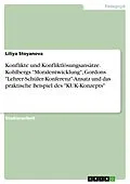 E-Book (epub) Konflikte und Konfliktlösungsansätze - Überblick und Analyse des Phänomens mit Bezug auf die Schwerpunkte: Kohlbergs Moralentwicklung, Gordons 'Lehrer-Schüler-Konferenz' Ansatz und das praktische Beispiel des 'KUK-Konzept' von Liliya Stoyanova