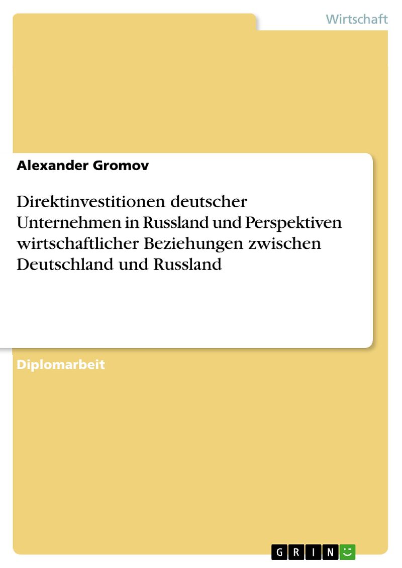 Direktinvestitionen deutscher Unternehmen in Russland und Perspektiven wirtschaftlicher Beziehungen zwischen Deutschland und Russland