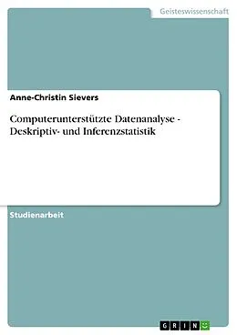 E-Book (epub) Computerunterstützte Datenanalyse - Deskriptiv- und Inferenzstatistik von Anne-Christin Sievers