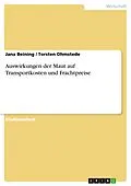 E-Book (epub) Auswirkungen der Maut auf Transportkosten und Frachtpreise von Jana Beining, Torsten Ohmstede