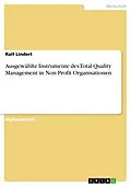 E-Book (pdf) Ausgewählte Instrumente des Total Quality Management in Non Profit Organisationen von Ralf Lindert