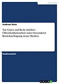 E-Book (epub) Tue Gutes und Rede darüber - Öffentlichkeitsarbeit unter besonderer Berücksichtigung neuer Medien von Andreas Stein