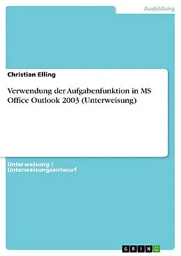 E-Book (epub) Verwendung der Aufgabenfunktion in MS Office Outlook 2003 (Unterweisung) von Christian Elling