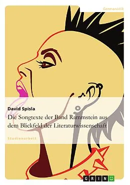 E-Book (epub) Die Songtexte der Band Rammstein aus dem Blickfeld der Literaturwissenschaft von David Spisla